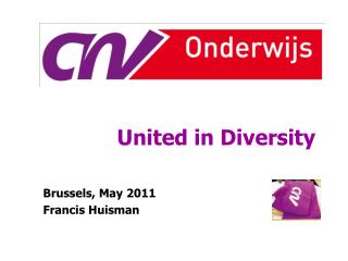 United in Diversity Brussels, May 2011 			 Francis Huisman