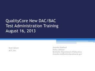 QualityCore New DAC/BAC Test Administration Training August 16, 2013