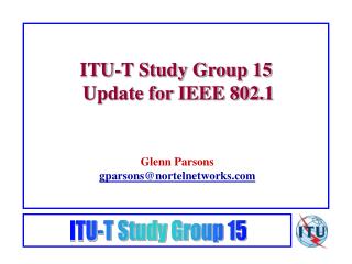 ITU-T Study Group 15 Update for IEEE 802.1