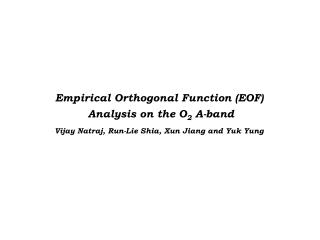 Empirical Orthogonal Function (EOF) Analysis on the O 2 A-band