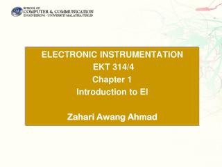 ELECTRONIC INSTRUMENTATION EKT 314/4 Chapter 1 Introduction to EI Zahari Awang Ahmad