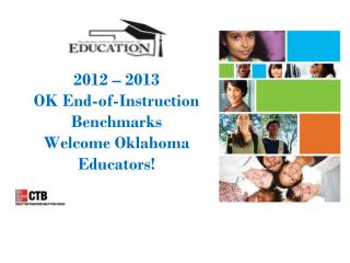 2012 – 2013 OK End-of-Instruction Benchmarks Welcome Oklahoma Educators!