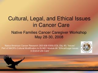 Native American Cancer Research (303-838-9359) EOL Obj. #3, “Issues”