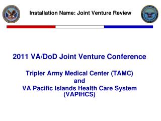 2011 VA/DoD Joint Venture Conference Tripler Army Medical Center (TAMC) and