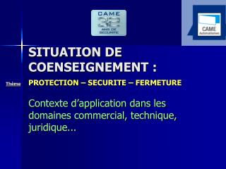 SITUATION DE 	COENSEIGNEMENT : Thème PROTECTION – SECURITE – FERMETURE