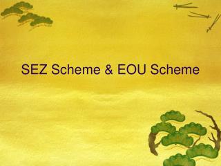 SEZ Scheme &amp; EOU Scheme