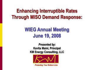 Enhancing Interruptible Rates Through MISO Demand Response: WIEG Annual Meeting June 19, 2008