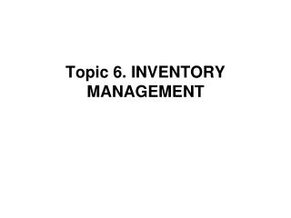 Topic 6. INVENTORY MANAGEMENT