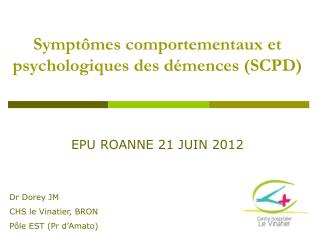 Symptômes comportementaux et psychologiques des démences (SCPD)