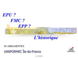 EPU ? 	FMC ? 	 	EPP ? 				L’historique