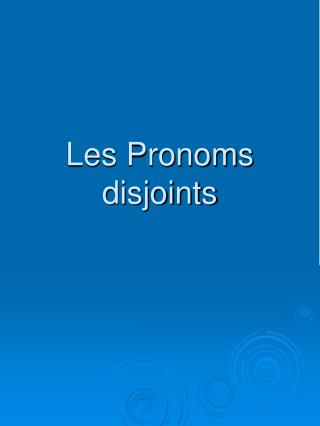 Les Pronoms disjoints