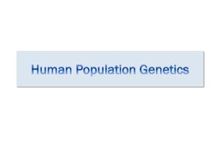 Human Population Genetics