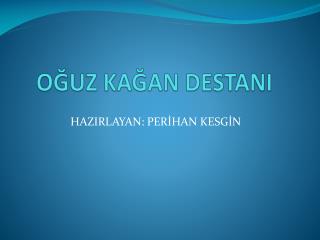 OĞUZ KAĞAN DESTANI