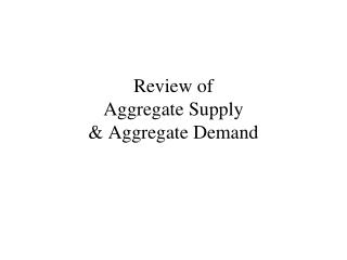 Review of Aggregate Supply &amp; Aggregate Demand