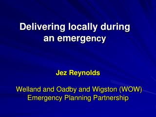 Delivering locally during an emerge ncy