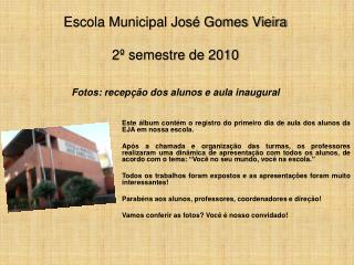 Escola Municipal José Gomes Vieira 2º semestre de 2010