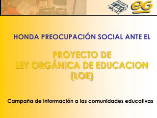 HONDA PREOCUPACIÓN SOCIAL ANTE EL PROYECTO DE LEY ORGÁNICA DE EDUCACION (LOE)