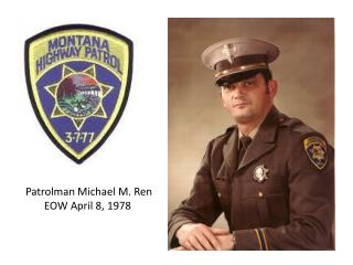 Patrolman Michael M. Ren EOW April 8, 1978