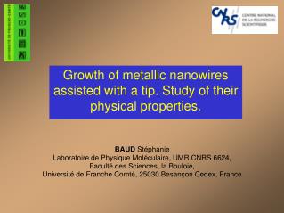 Growth of metallic nanowires assisted with a tip. Study of their physical properties.