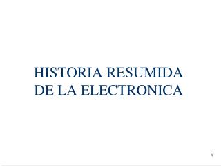 HISTORIA RESUMIDA DE LA ELECTRONICA