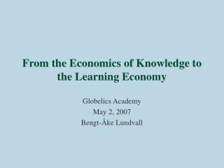 From the Economics of Knowledge to the Learning Economy