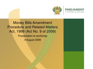 Money Bills Amendment Procedure and Related Matters Act, 1999 (Act No. 9 of 2009)