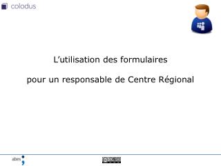 L’utilisation des formulaires pour un responsable de Centre Régional