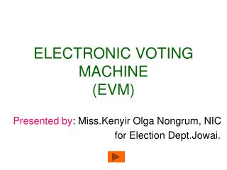 ELECTRONIC VOTING MACHINE (EVM)