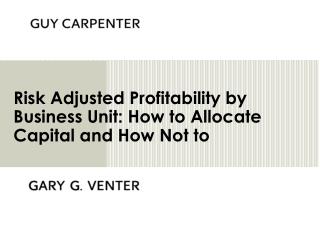 Risk Adjusted Profitability by Business Unit: How to Allocate Capital and How Not to