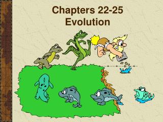 Chapters 22-25 Evolution