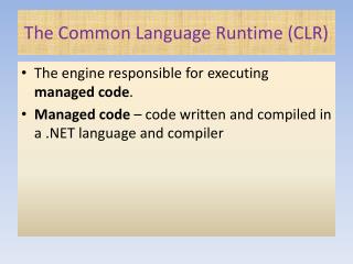 The Common Language Runtime (CLR)