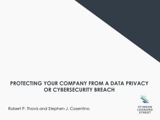 PROTECTING YOUR COMPANY FROM A DATA PRIVACY OR CYBERSECURITY BREACH