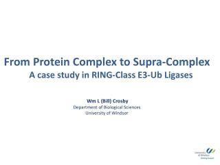 Wm L (Bill) Crosby Department of Biological Sciences University of Windsor