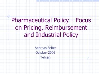 Pharmaceutical Policy – Focus on Pricing, Reimbursement and Industrial Policy