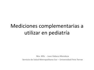 Mediciones complementarias a utilizar en pediatría