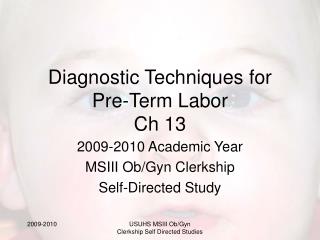 Diagnostic Techniques for Pre-Term Labor Ch 13