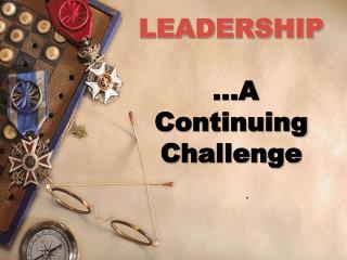 LEADERSHIP …A Continuing Challenge