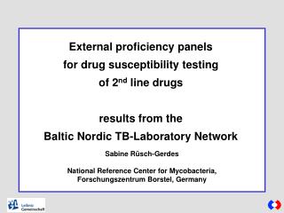 Sabine Rüsch-Gerdes National Reference Center for Mycobacteria, Forschungszentrum Borstel, Germany