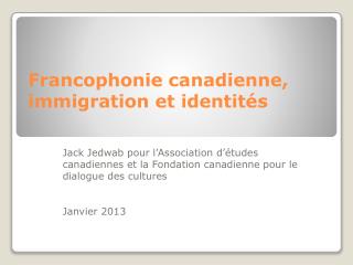 Francophonie canadienne , immigration et identités