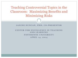 Teaching Controversial Topics in the Classroom:  Maximizing Benefits and Minimizing Risks