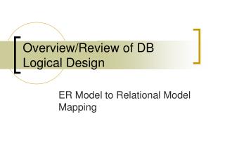 Overview/Review of DB Logical Design