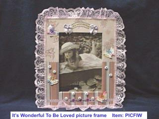 It’s Wonderful To Be Loved picture frame Item: PICFIW
