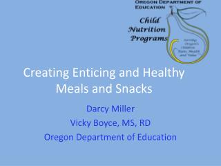 Creating Enticing and Healthy Meals and Snacks