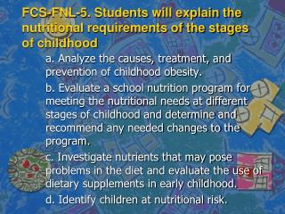 FCS-FNL-5. Students will explain the nutritional requirements of the stages of childhood