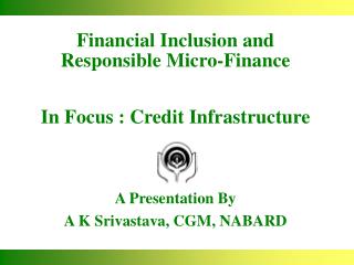 Financial Inclusion and Responsible Micro-Finance In Focus : Credit Infrastructure