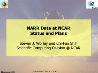 NARR 3-hourly data at NCAR Analysis and Flux files (aka .a and .b files) 1979 – 2003 4.2 TB