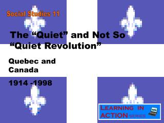 The “Quiet” and Not So “Quiet Revolution”
