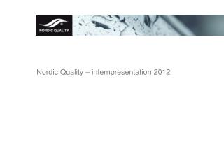 Nordic Quality – internpresentation 2012
