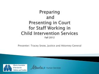 Preparing and Presenting in Court for Staff Working in Child Intervention Services Fall 2012