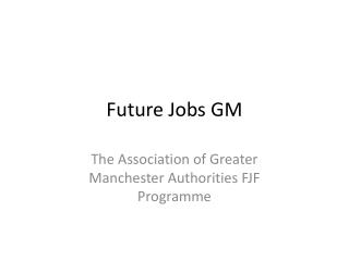 Future Jobs GM